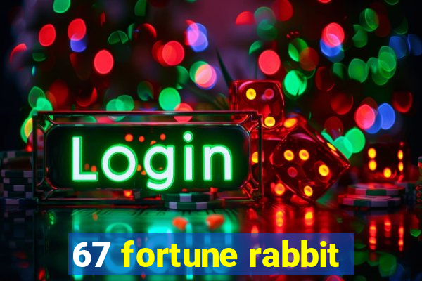 67 fortune rabbit